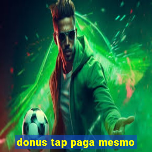 donus tap paga mesmo